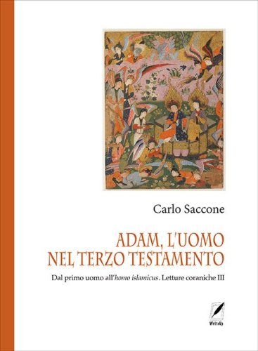 Adam, l'uomo nel terzo Testamento. Dal primo uomo all'homo islamicus. Letture coraniche III