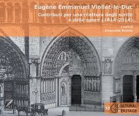 Eug&egrave;ne Emmanuel Viollet-le-Duc. Contributi per una rilettura degli scritti e delle opere (1814-2014)
