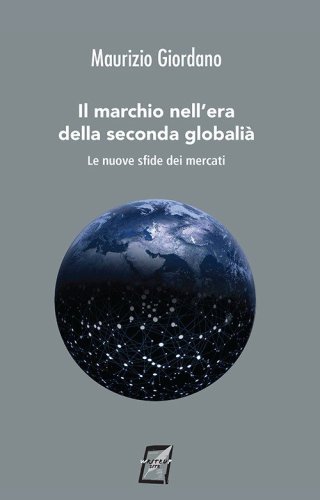 Il marchio nell'era della seconda globalit&agrave;. Le nuove sfide dei mercati