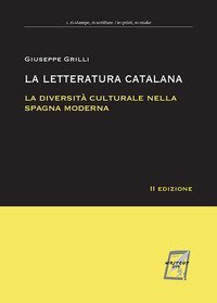 La letteratura catalana. La diversit&agrave; culturale nella Spagna moderna