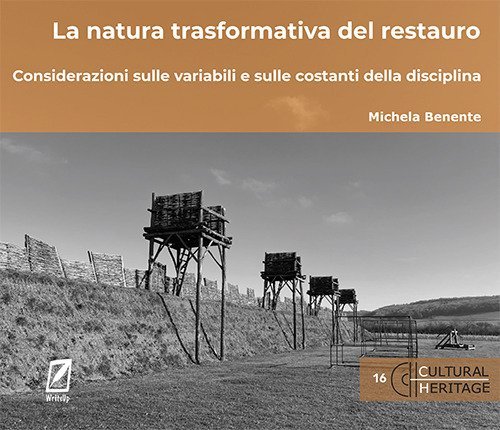 La natura trasformativa del restauro. Considerazioni sulle variabili e sulle costanti della disciplina