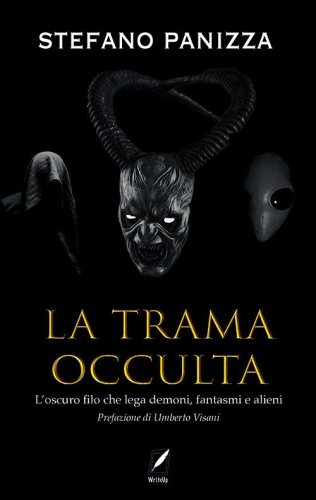 La trama occulta. Il filo segreto che lega demoni, fantasmi e alieni