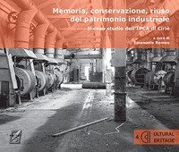 Memoria, conservazione, riuso del patrimonio industriale. Il caso studio dell'IPCA di Ciri&eacute;