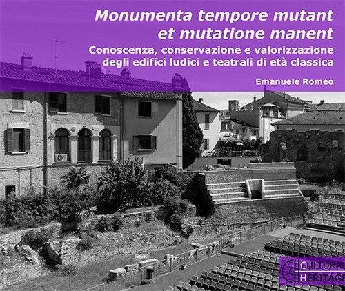 Monumenta tempore mutant et mutatione manent. Conoscenza, conservazione e valorizzazione degli edifici ludici e teatrali di et&agrave; classica