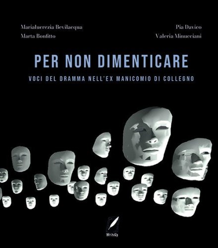 Per non dimenticare. Voci del dramma nell'ex Manicomio di Collegno