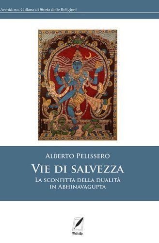 Vie di salvezza. La sconfitta della dualit&agrave; in Abhinavagupta