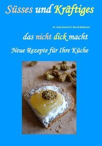 S&uuml;sses und Kr&auml;ftiges das nicht dick macht