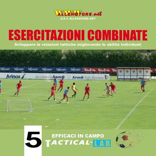 Esercitazioni combinate. Sviluppare le relazioni tattiche migliorando le abilit&agrave; individuali