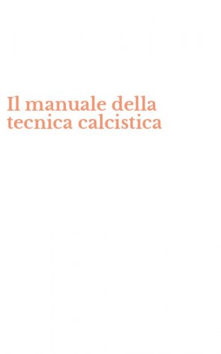 Il manuale della tecnica calcistica