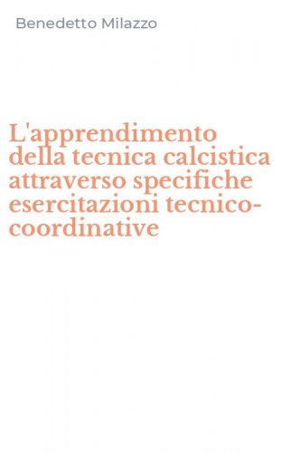 L'apprendimento della tecnica calcistica attraverso specifiche esercitazioni tecnico-coordinative
