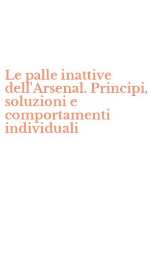 Le palle inattive dell'Arsenal. Principi, soluzioni e comportamenti individuali