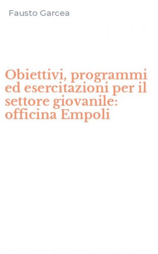 Obiettivi, programmi ed esercitazioni per il settore giovanile: officina Empoli