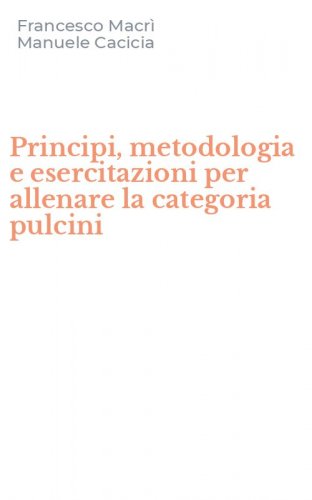 Principi, metodologia e esercitazioni per allenare la categoria pulcini