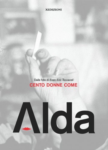 Cento donne come Alda. Dalle foto di Enzo Eric Toccaceli