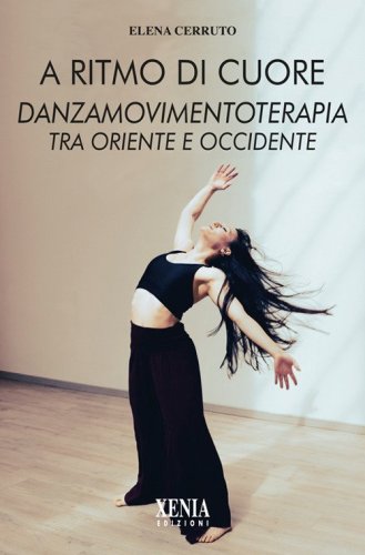 A ritmo di cuore. Danza movimento terapia tra Oriente e Occidente