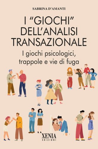 I &laquo;giochi&raquo; dell'analisi transazionale. I giochi psicologici, trappole e vie di fuga