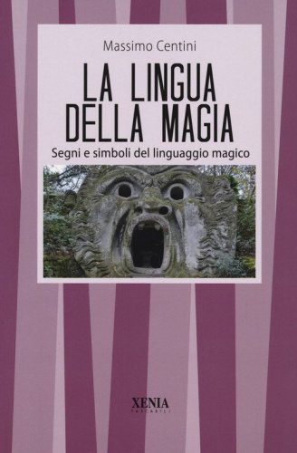 La lingua della magia. Segni e simboli del linguaggio magico