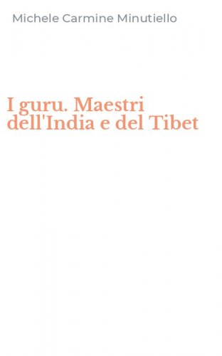 I guru. Maestri dell'India e del Tibet
