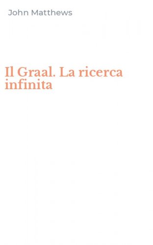 Il Graal. La ricerca infinita