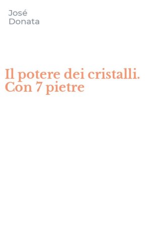 Il potere dei cristalli. Con 7 pietre