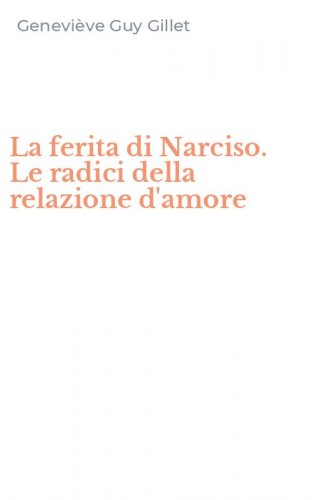 La ferita di Narciso. Le radici della relazione d'amore