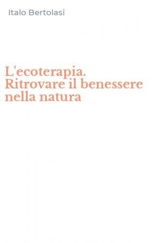 L'ecoterapia. Ritrovare il benessere nella natura