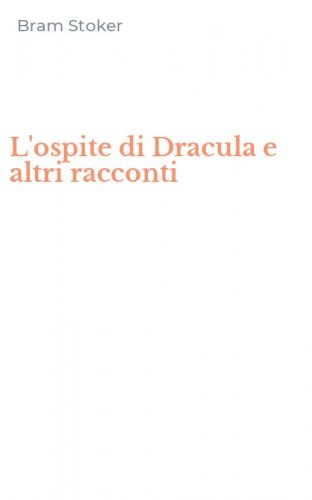 L'ospite di Dracula e altri racconti