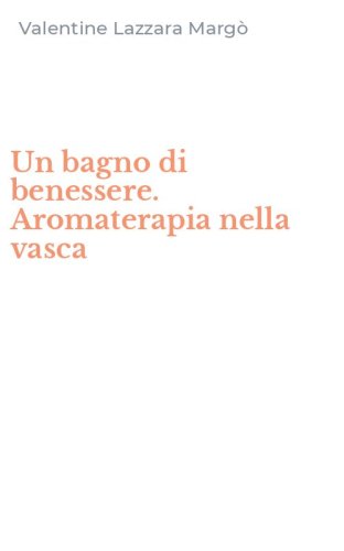 Un bagno di benessere. Aromaterapia nella vasca