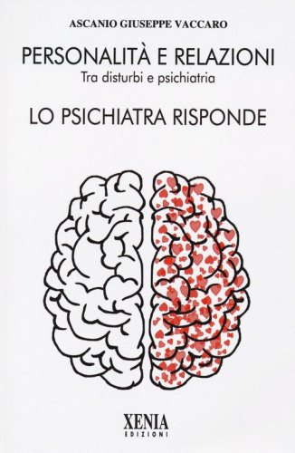 Personalit&agrave; e relazioni. Tra disturbi e psichiatria. Lo psichiatra risponde