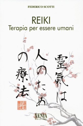 Reiki. Terapia per essere umani. I quaderni dei &laquo;Fatti di Reiki&raquo;
