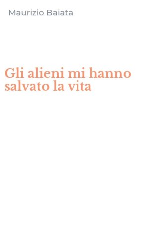Gli alieni mi hanno salvato la vita