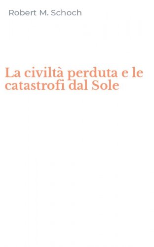 La civilt&agrave; perduta e le catastrofi dal Sole