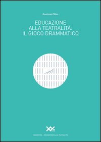 Educazione alla teatralit&agrave;. Il gioco drammatico