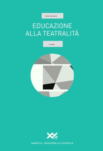 Educazione alla teatralit&agrave;. La prassi