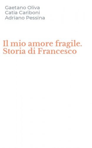 Il mio amore fragile. Storia di Francesco