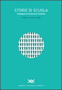 Storie di scuola. Pedagogia narrativa per l'infanzia