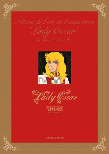 Album de l'art de l'animation. Lady Oscar. La rose de Versailles
