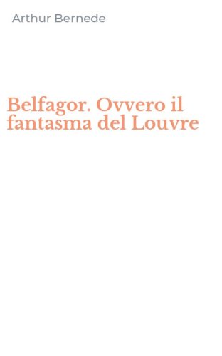 Belfagor. Ovvero il fantasma del Louvre