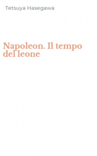 Napoleon. Il tempo del leone