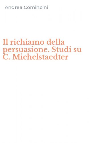Il richiamo della persuasione. Studi su C. Michelstaedter
