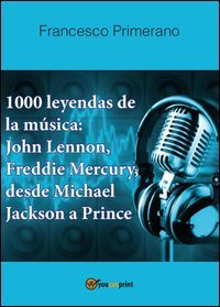 1000 leyendas de la m&uacute;sica: John Lennon, Freddie Mercury, desde Michael Jackson a Prince