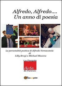 Alfredo Alfredo... Un anno di poesia. La personalit&agrave; poetica di Alfredo Vernacotola