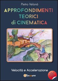 Approfondimenti teorici di cinematica. Velocit&agrave; e accelerazione