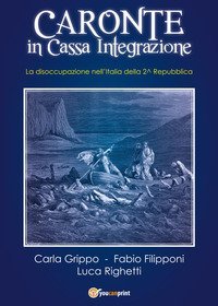 Caronte in cassa integrazione. La disoccupazione nell'Italia della II Repubblica