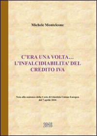 C'era una volta. L'infalcidiabilit&agrave; del credito IVA