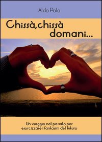 Chiss&agrave;, chiss&agrave; domani...