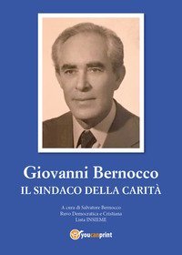 Giovanni Bernocco. Il sindaco della carit&agrave;