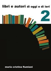 Libri e autori di oggi e di ieri