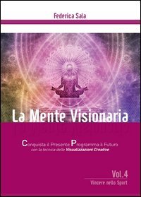 La mente visionaria. Vincere nello Sport