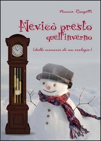 Nevic&ograve; presto quell'inverno